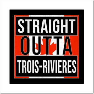 Straight Outta Trois-Rivieres Design - Gift for Quebec With Trois Rivieres Roots Posters and Art